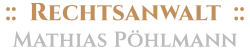 Rechtsanwalt Matthias Pöhlmann Rechtsanwalt Matthias Pöhlmann